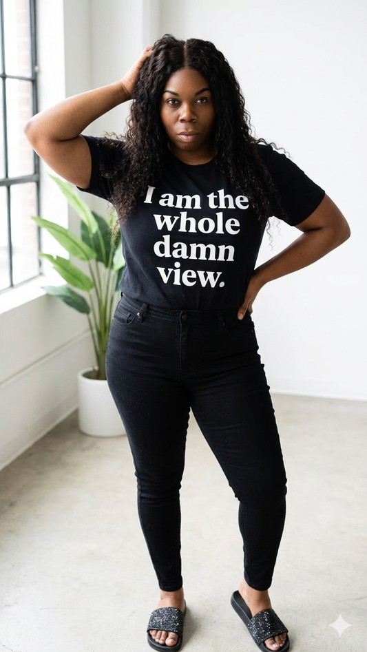 I Am The Whole View T-Shirt (Unisex)